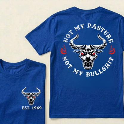 Not My Pasture Not My Bullshit Custom Est.Year T-Shirt