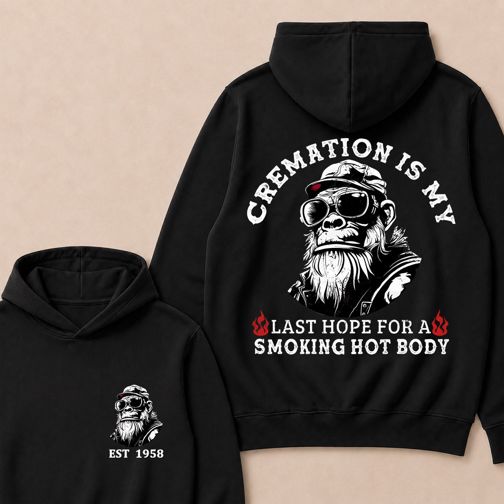 Cremation Is My Last Hope For A Smoking Hot Body Custom Est.Year Hoodie