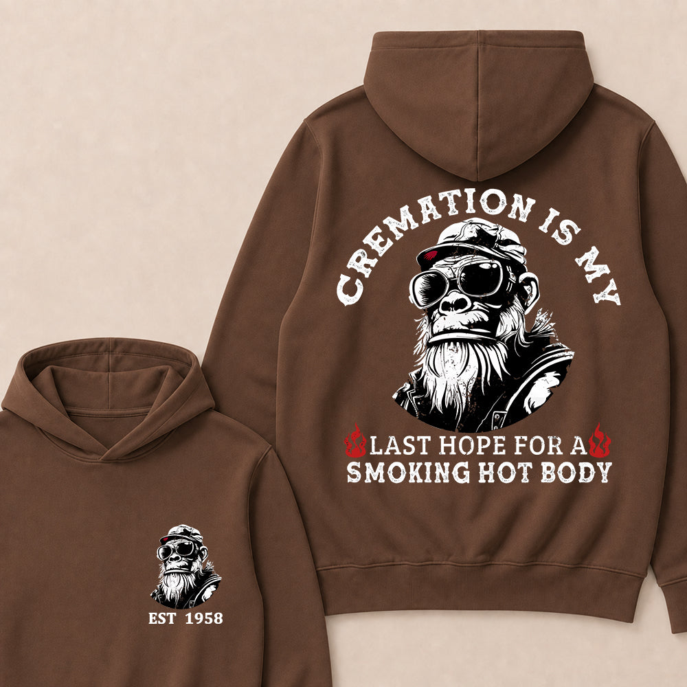 Cremation Is My Last Hope For A Smoking Hot Body Custom Est.Year Hoodie