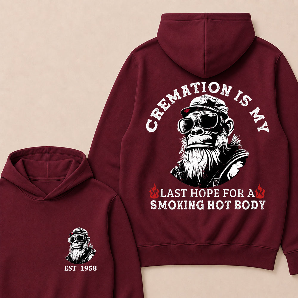 Cremation Is My Last Hope For A Smoking Hot Body Custom Est.Year Hoodie
