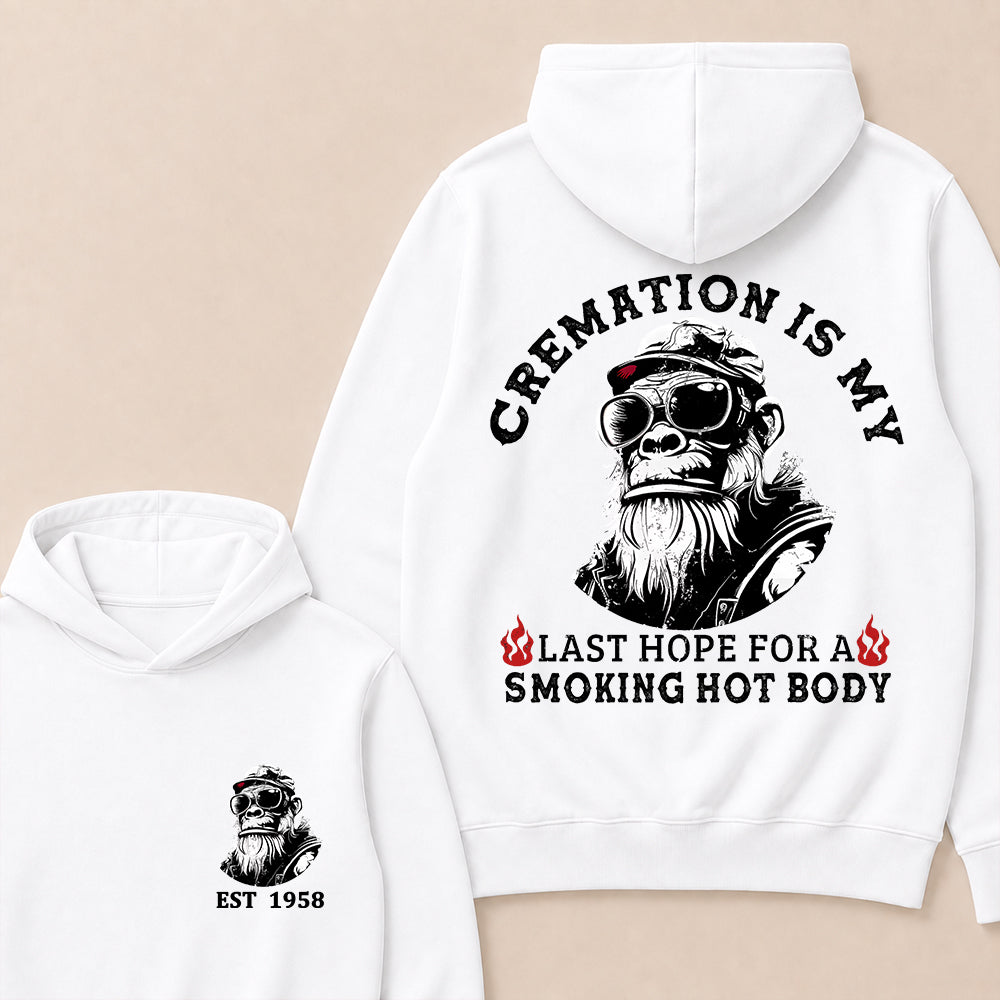 Cremation Is My Last Hope For A Smoking Hot Body Custom Est.Year Hoodie