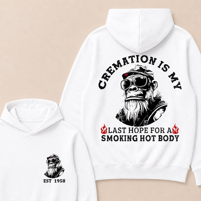 Cremation Is My Last Hope For A Smoking Hot Body Custom Est.Year Hoodie