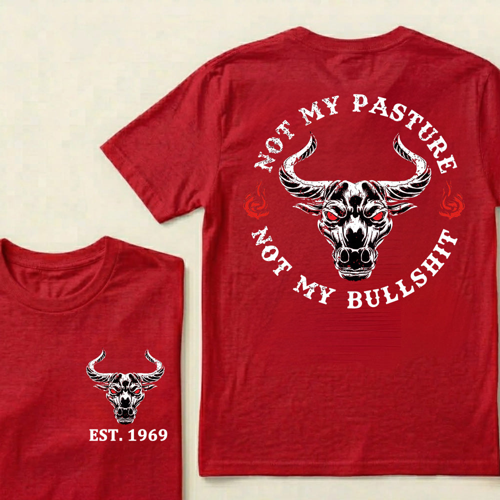 Not My Pasture Not My Bullshit Custom Est.Year T-Shirt