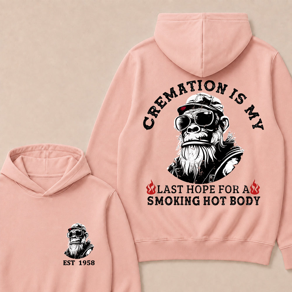 Cremation Is My Last Hope For A Smoking Hot Body Custom Est.Year Hoodie