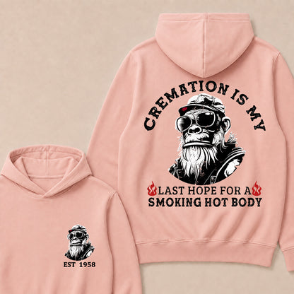 Cremation Is My Last Hope For A Smoking Hot Body Custom Est.Year Hoodie