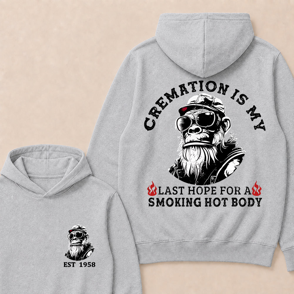 Cremation Is My Last Hope For A Smoking Hot Body Custom Est.Year Hoodie