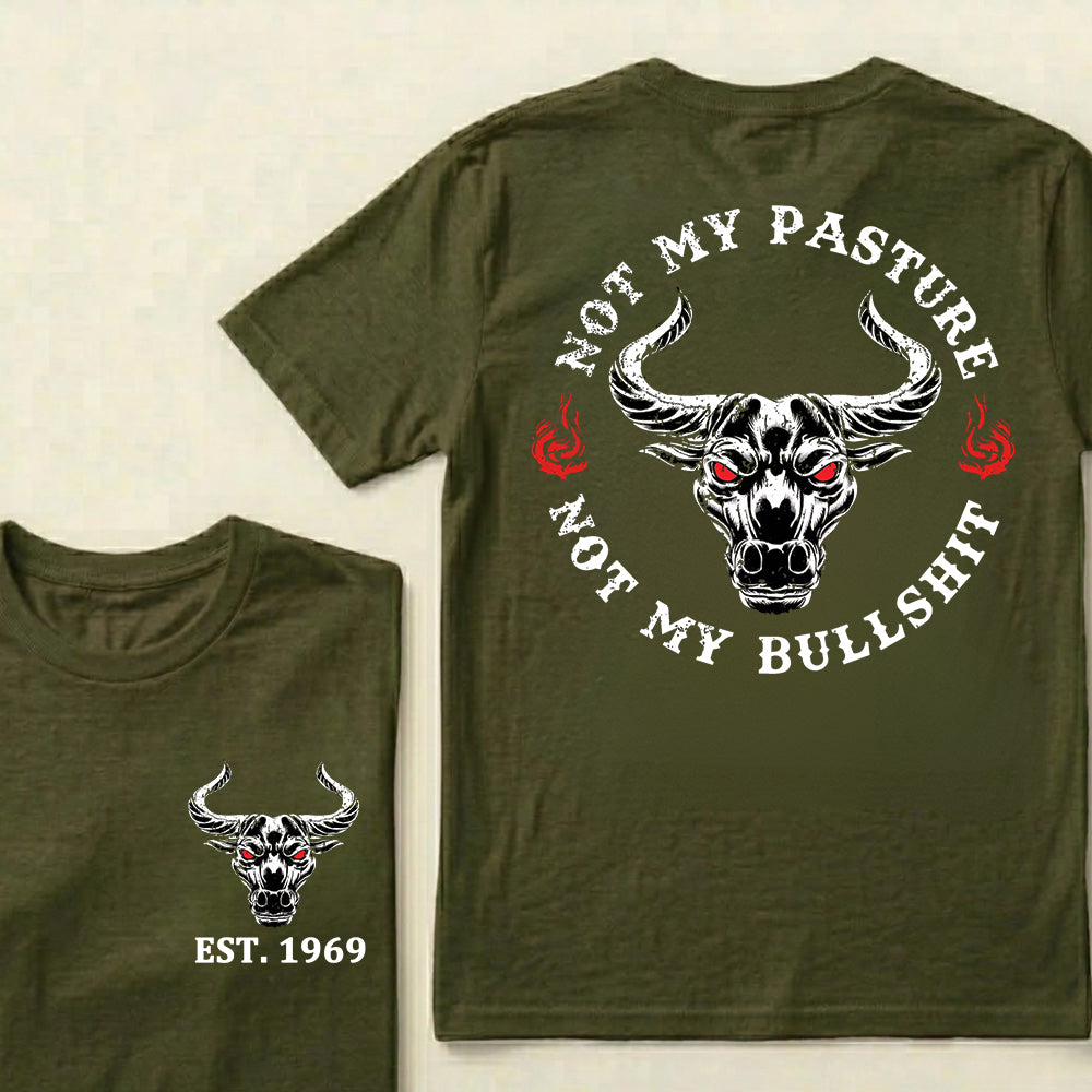 Not My Pasture Not My Bullshit Custom Est.Year T-Shirt