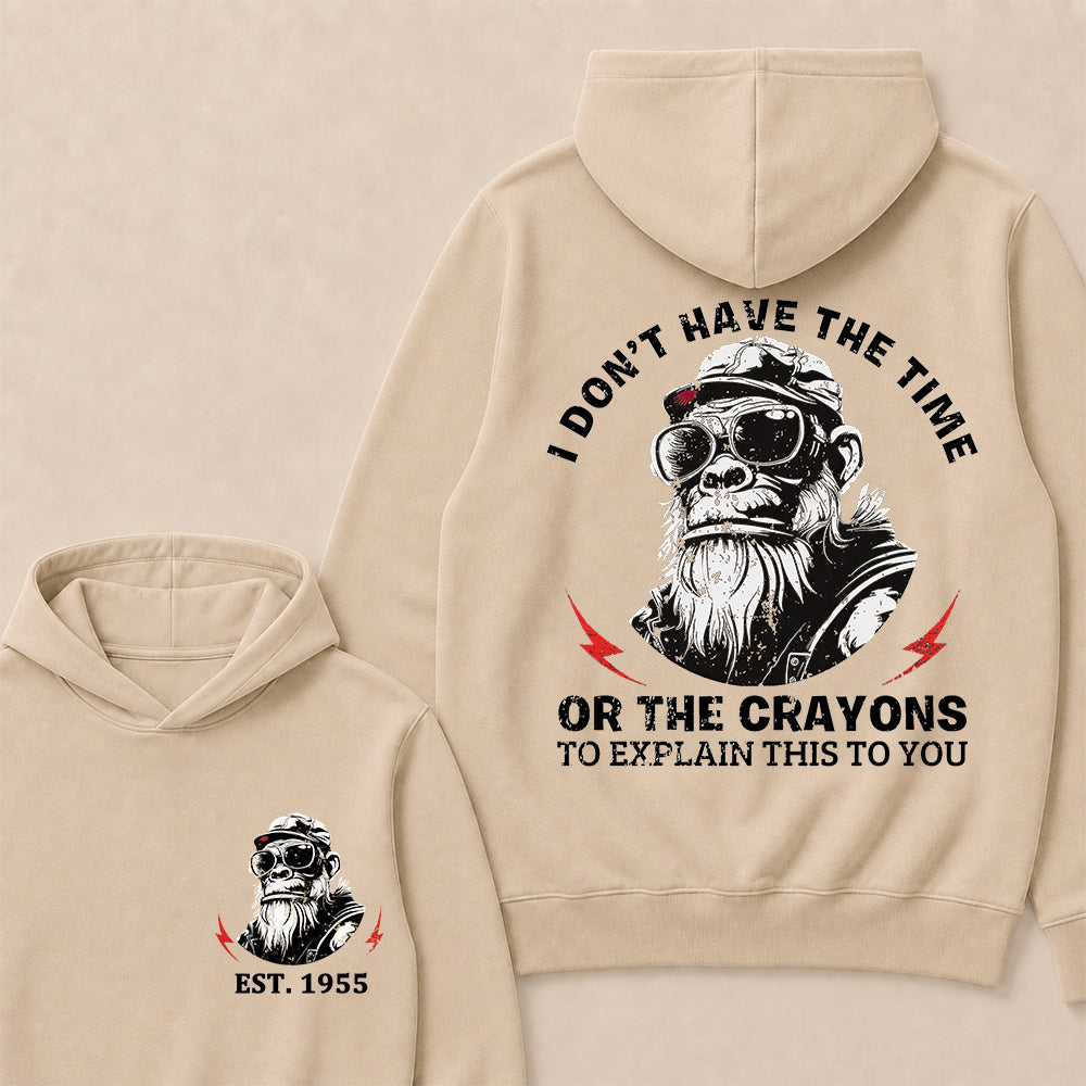 I Don't Have The Time Or The Crayons To Explain This To You Custom Est.Year Hoodie