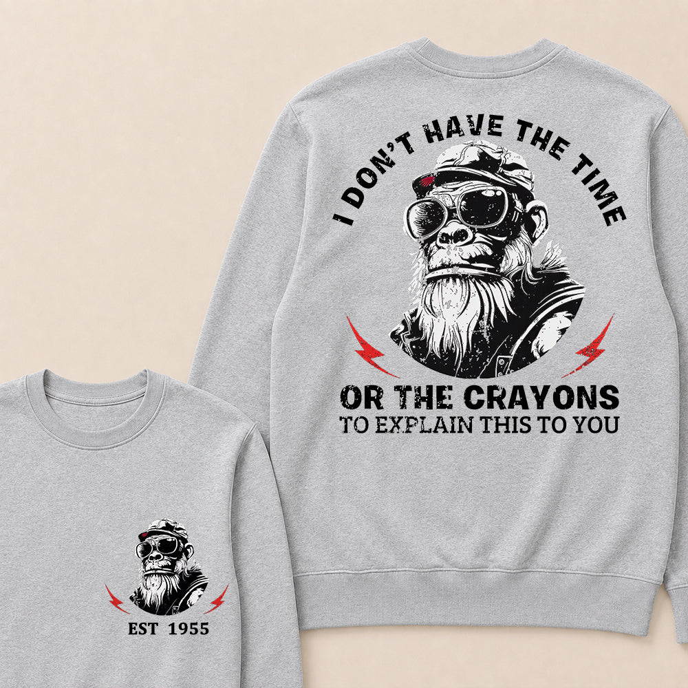 I Don't The Time Or The Crayons To Explain This To You Custom Est.Year Crewneck