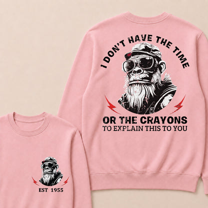 I Don't The Time Or The Crayons To Explain This To You Custom Est.Year Crewneck