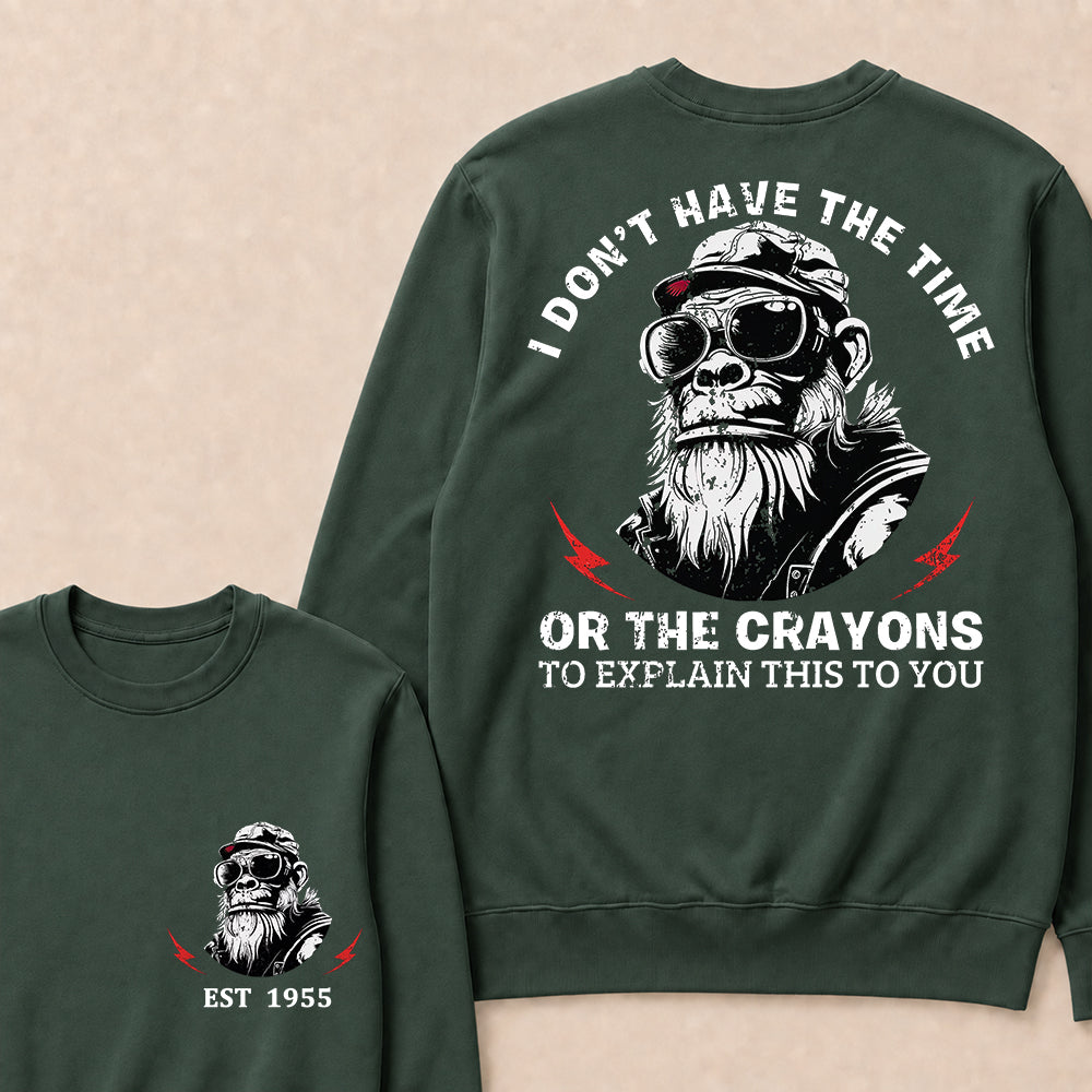 I Don't The Time Or The Crayons To Explain This To You Custom Est.Year Crewneck