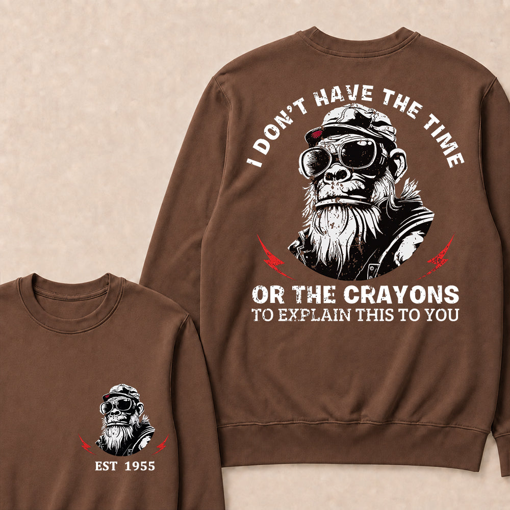 I Don't The Time Or The Crayons To Explain This To You Custom Est.Year Crewneck