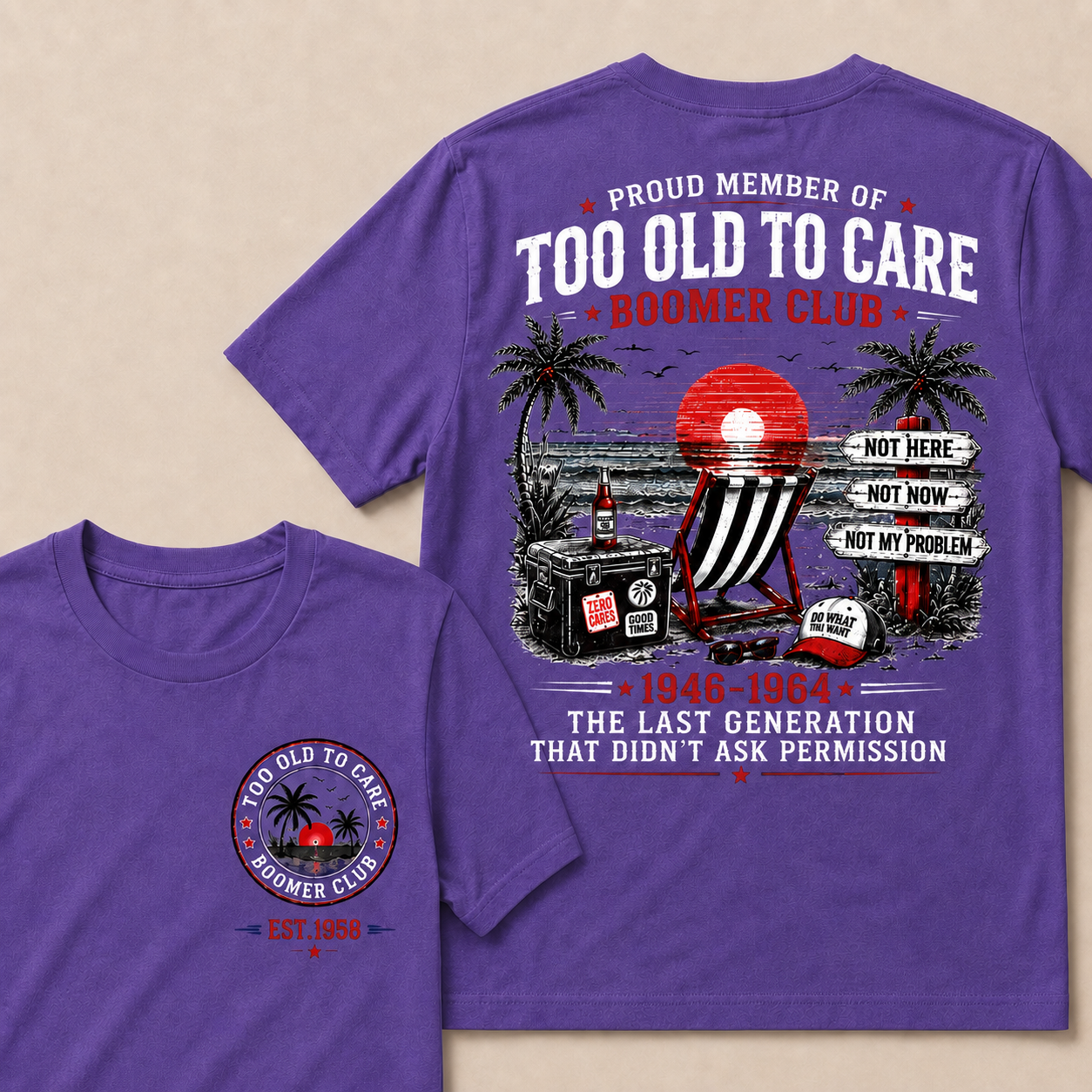Boomer Club Custom Year Shirt — EST. [YOUR YEAR] | Too Old To Care · The Last Generation That Didn't Ask Permission