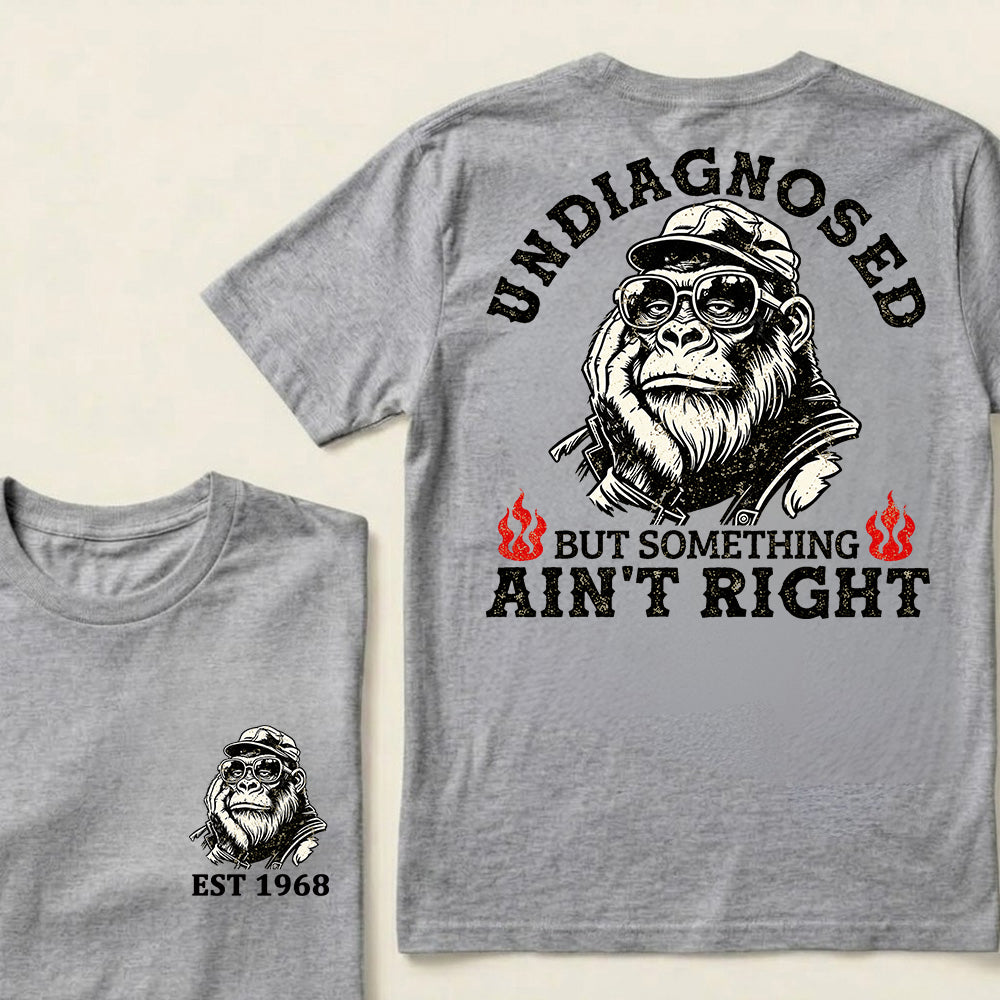 Undiagnosed But Something Ain't Right Custom Est.Year T-Shirt