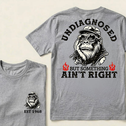 Undiagnosed But Something Ain't Right Custom Est.Year T-Shirt