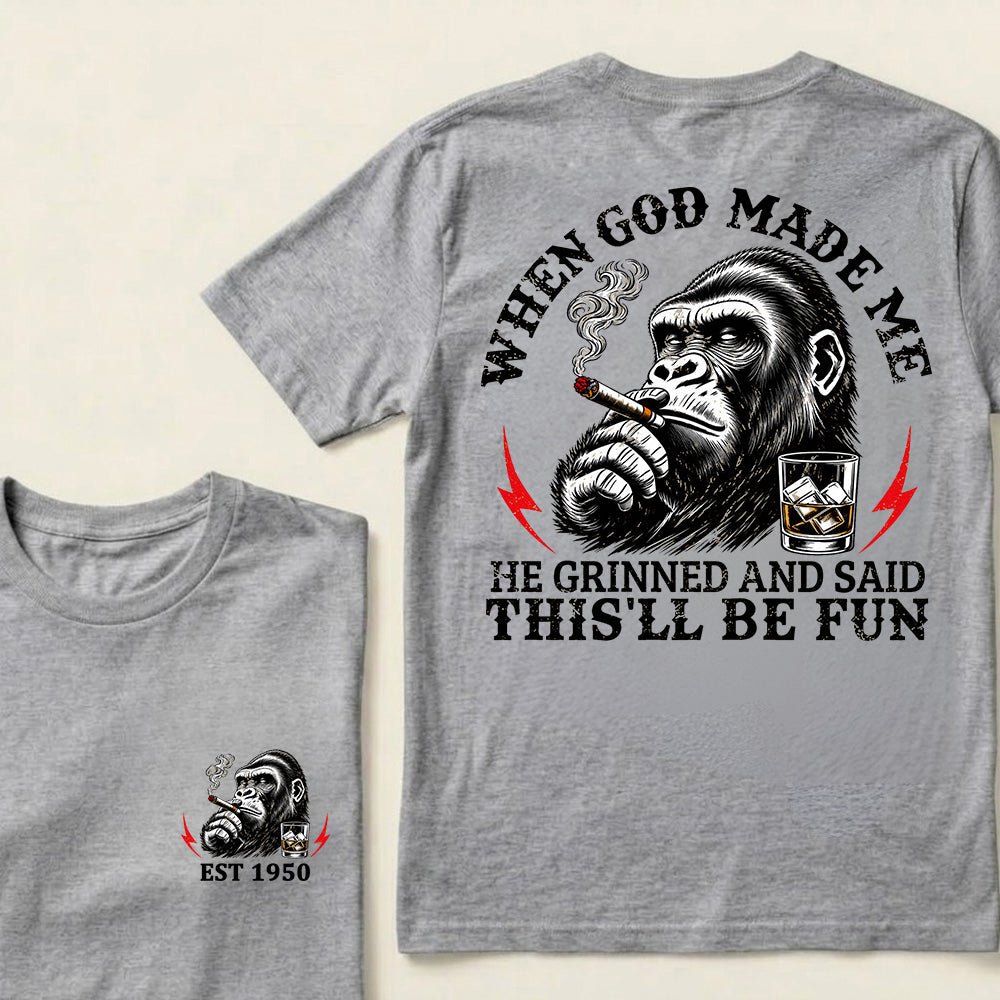 When God Made Me He Grinned And Said This'll Be Fun Custom Est.Year T-Shirt