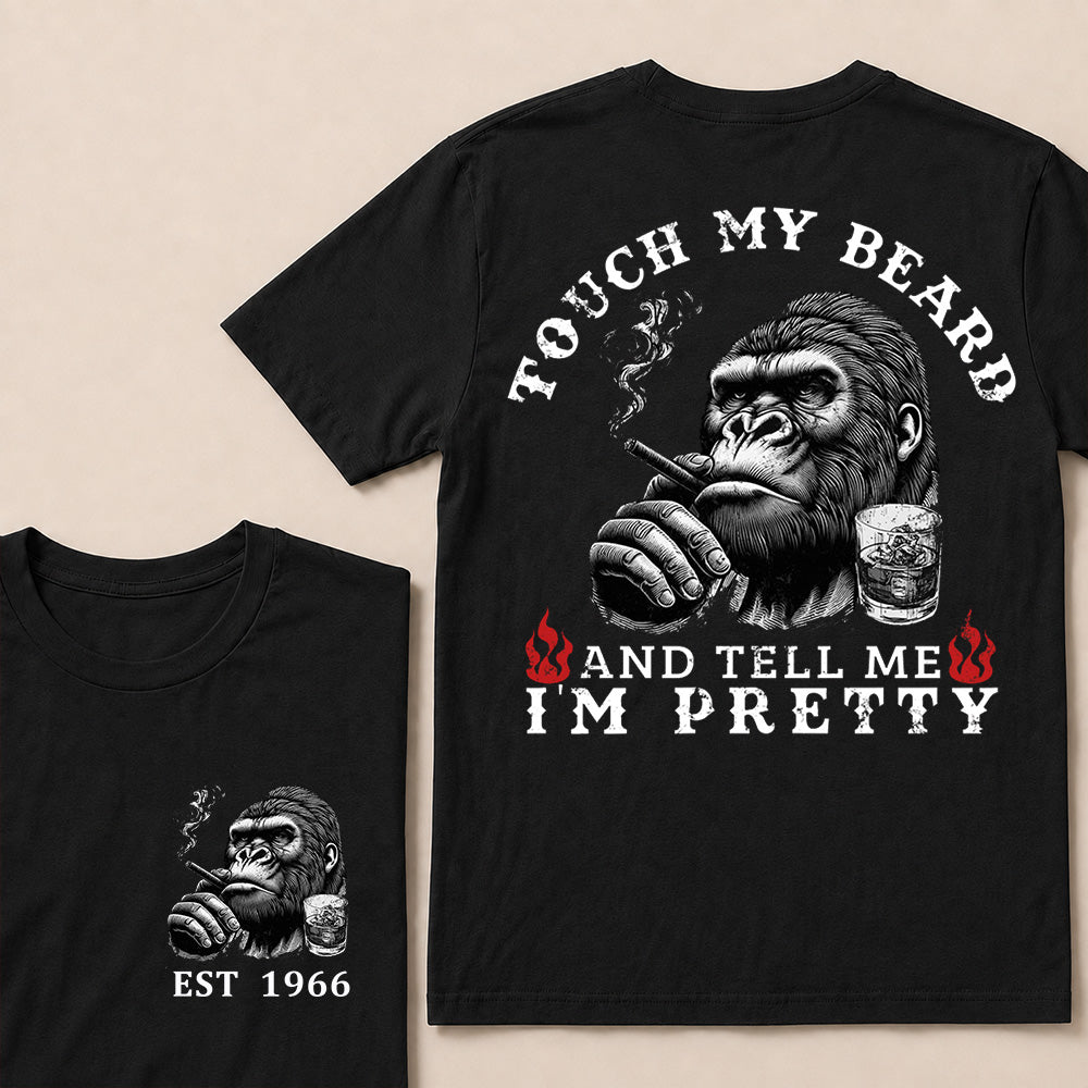 Touch My Beard And Tell Me I'm Pretty T-Shirt