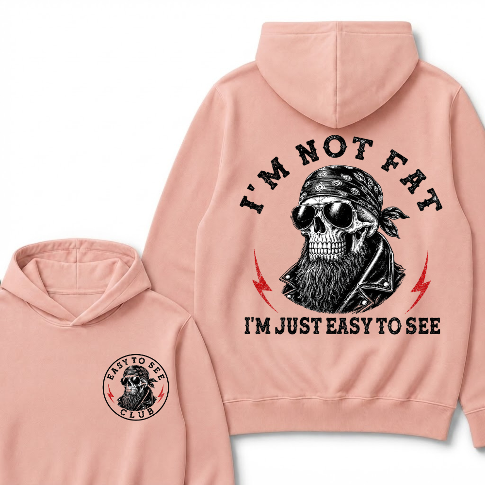 I'm Not Fat I'm Just Easy To See Funny Hoodie