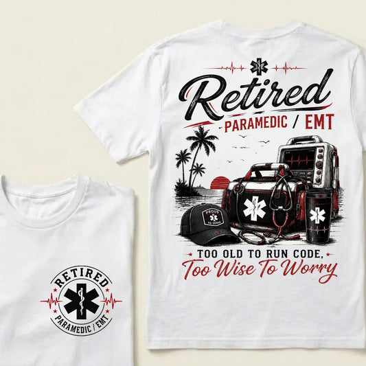 "Retired Paramedic / EMT — Too Old To Run Code, Too Wise To Worry" Crew Neck T-Shirt | Beach Retirement Medical Tee