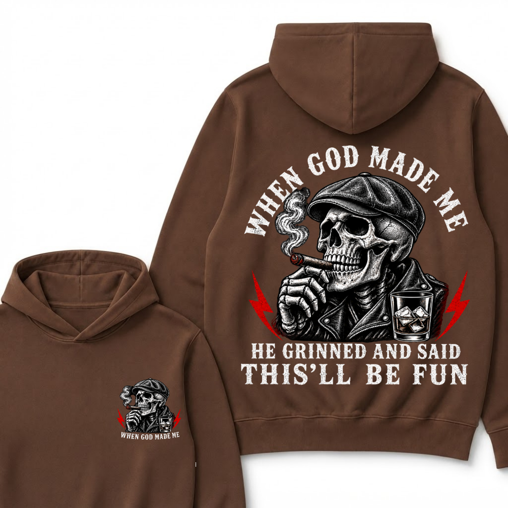 When God Made Me He Grinned And Said "This‘ll Be Fun" Hoodie