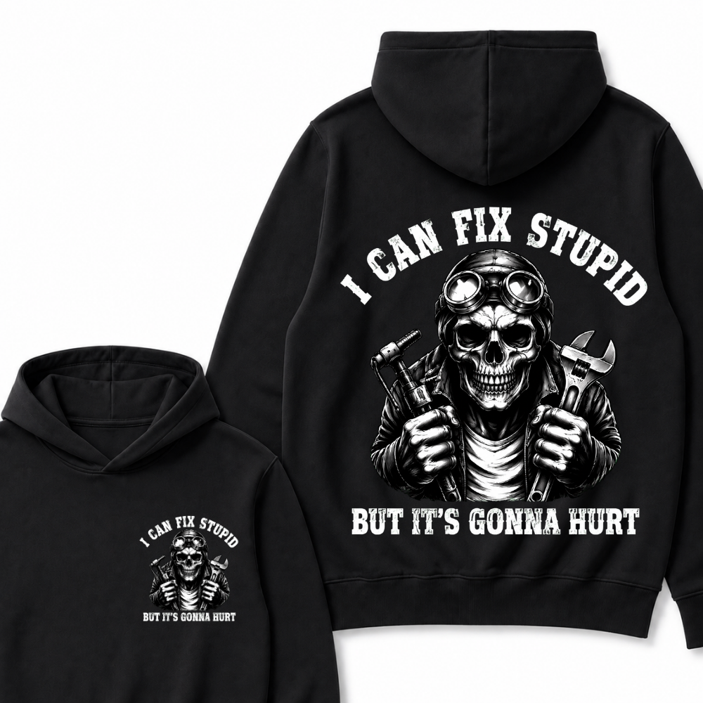 I Can Fix Stupid But It's Gonna Hurt Hoodie