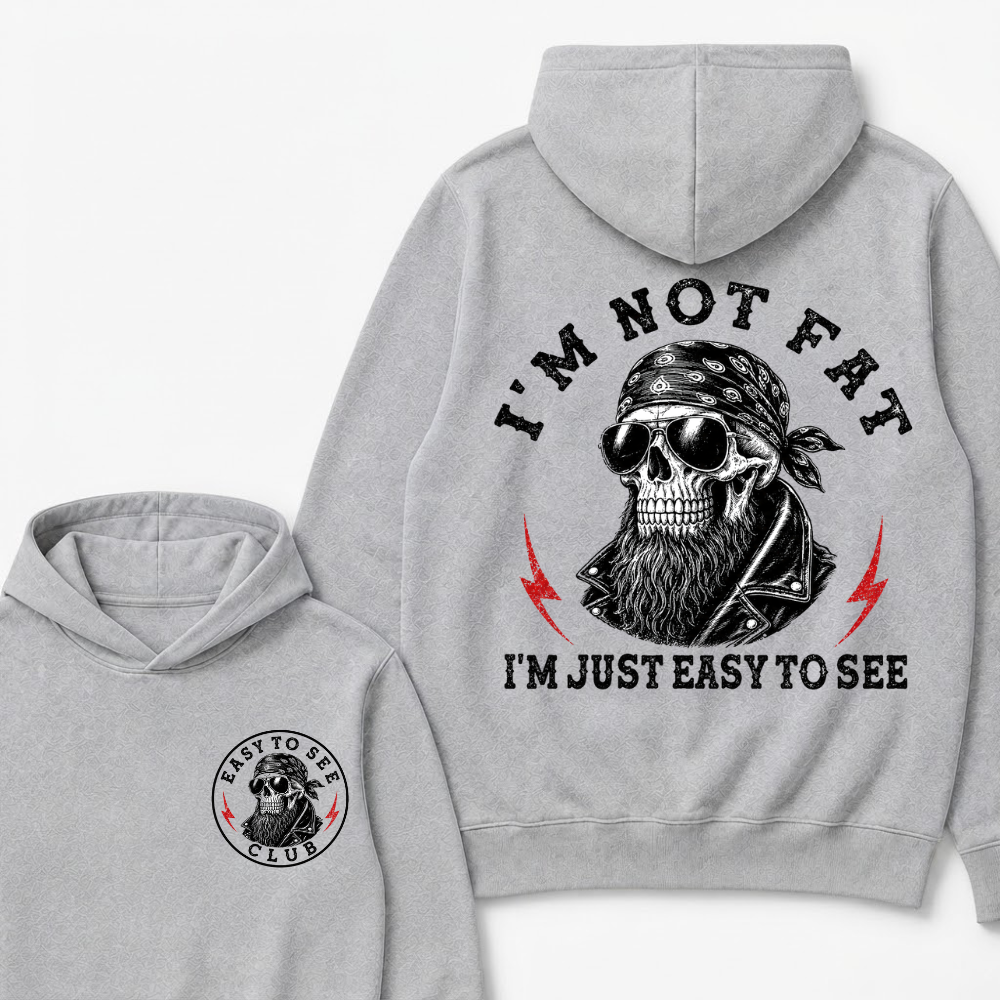 I'm Not Fat I'm Just Easy To See Funny Hoodie
