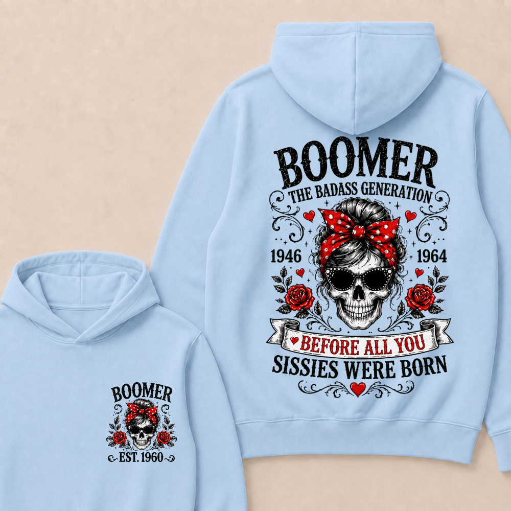 Custom Est.Year Boomer The Badass Generation 1946 1964 Before All You Sissies Were Born Hoodie