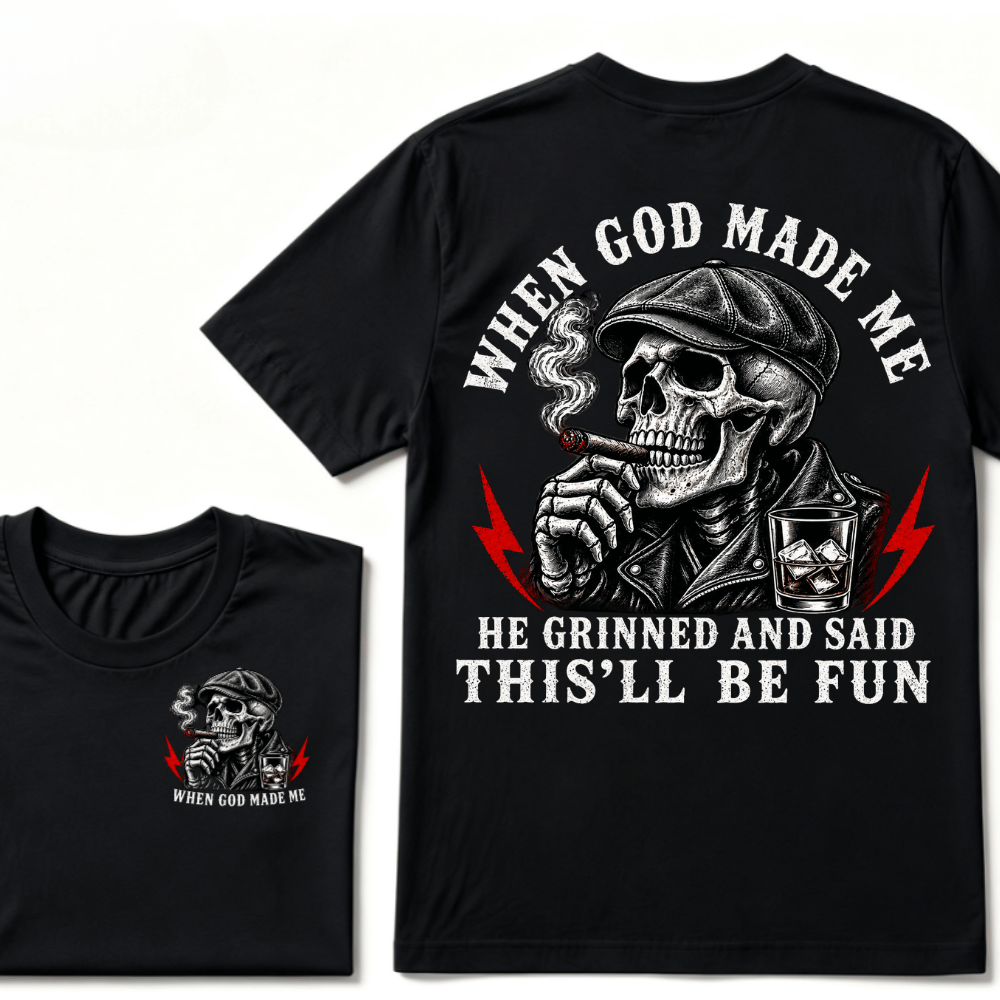 When God Made Me He Grinned And Said "This‘ll Be Fun" Cool T-shirt