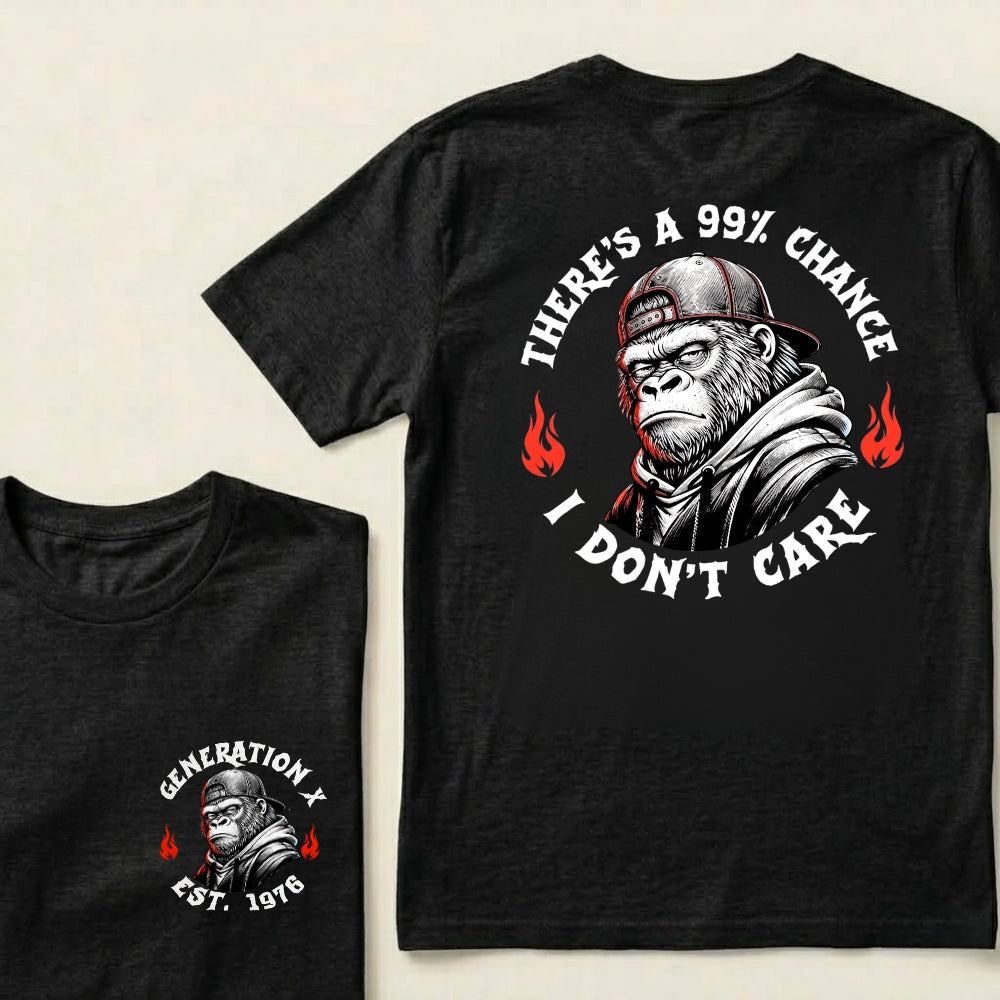 Custom EST.Year There's A 99% Chance I Don't Care Generation X Graphic T-Shirt