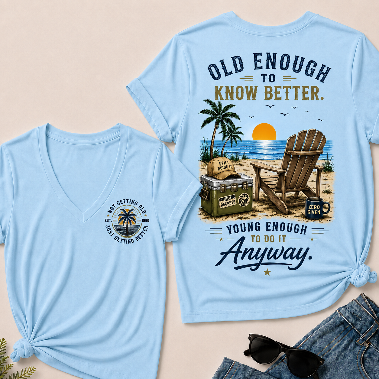Custom Your Year Vintage Beach "Old Enough To Know Better" Life Attitude Graphic T-Shirt V-Neck T-Shirt