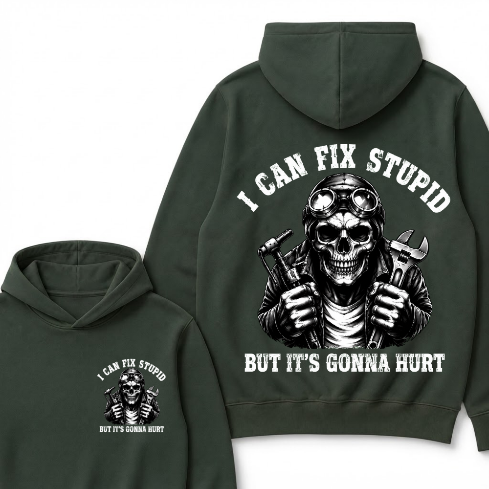 I Can Fix Stupid But It's Gonna Hurt Hoodie