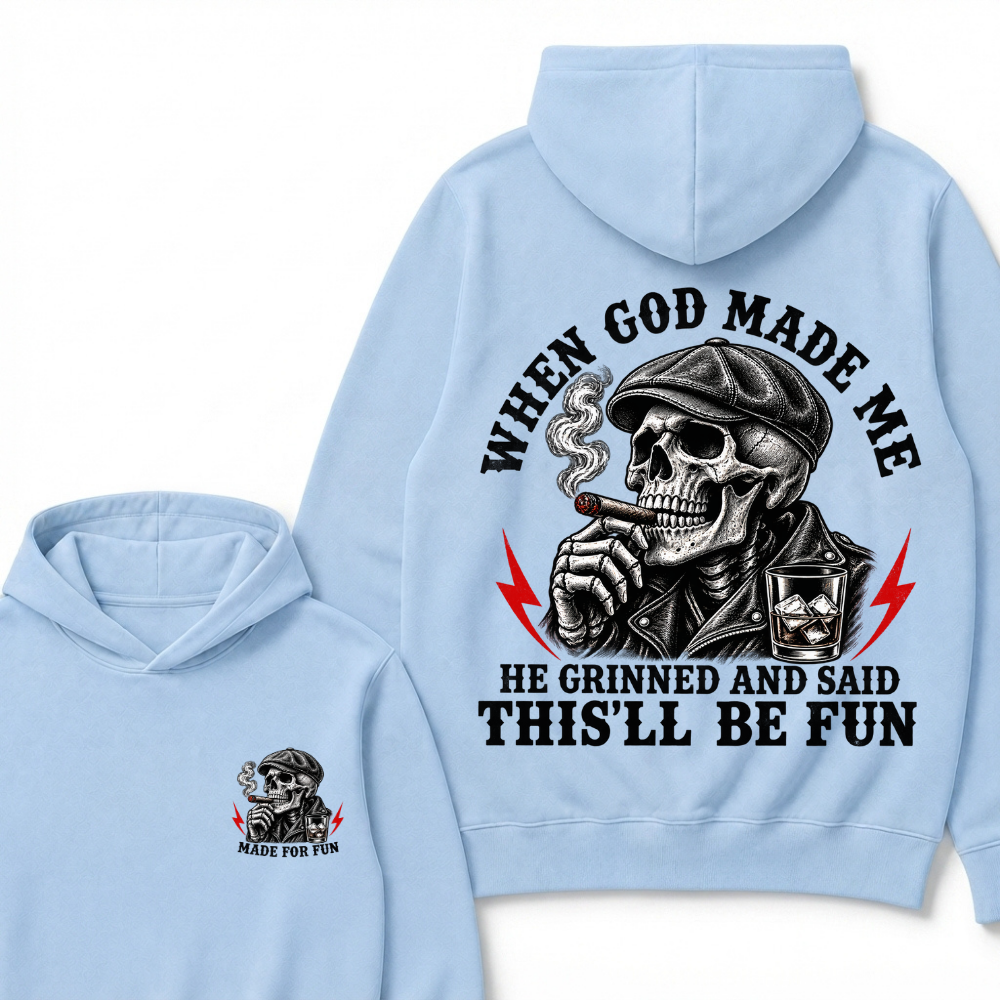 When God Made Me He Grinned And Said "This‘ll Be Fun" Hoodie