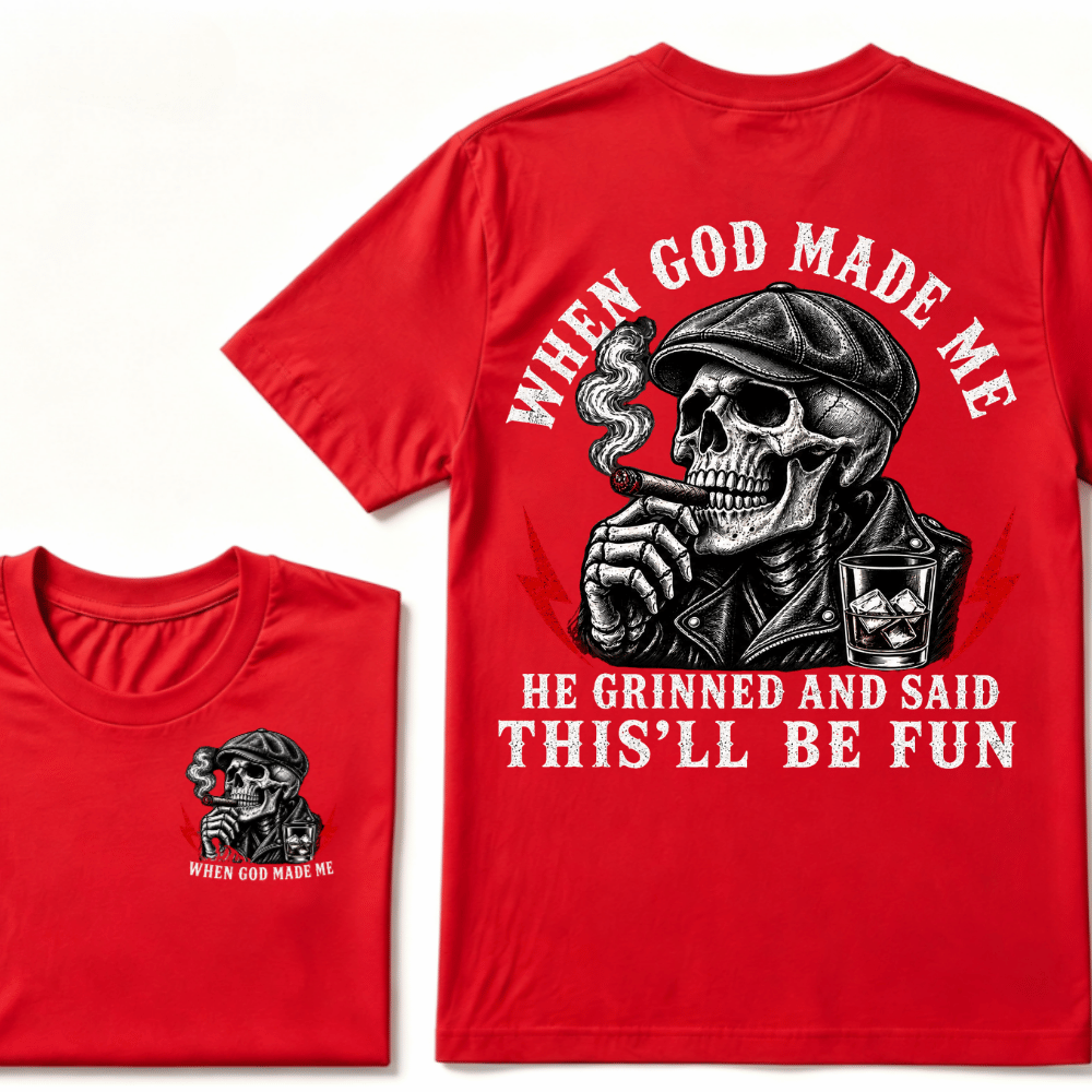 When God Made Me He Grinned And Said "This‘ll Be Fun" Cool T-shirt