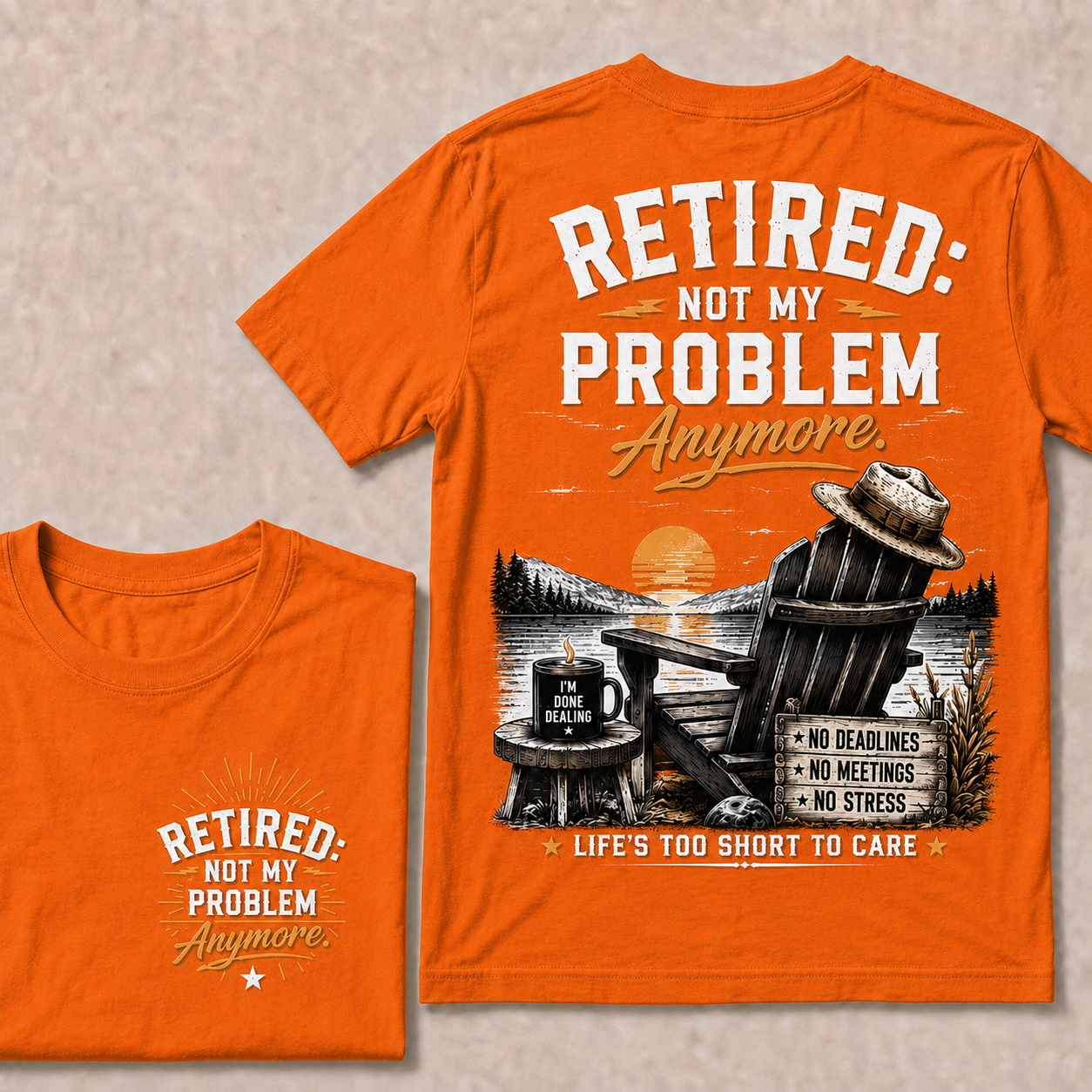 RETIRED Not My Problem Anymore No Deadlines No Meetings No Stress Life's Too Short To Care Lake House Graphic T-Shirt