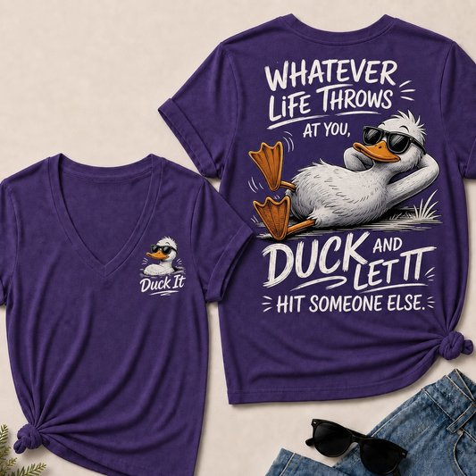 "Whatever Life Throws at You – Duck It" V-Neck Tee