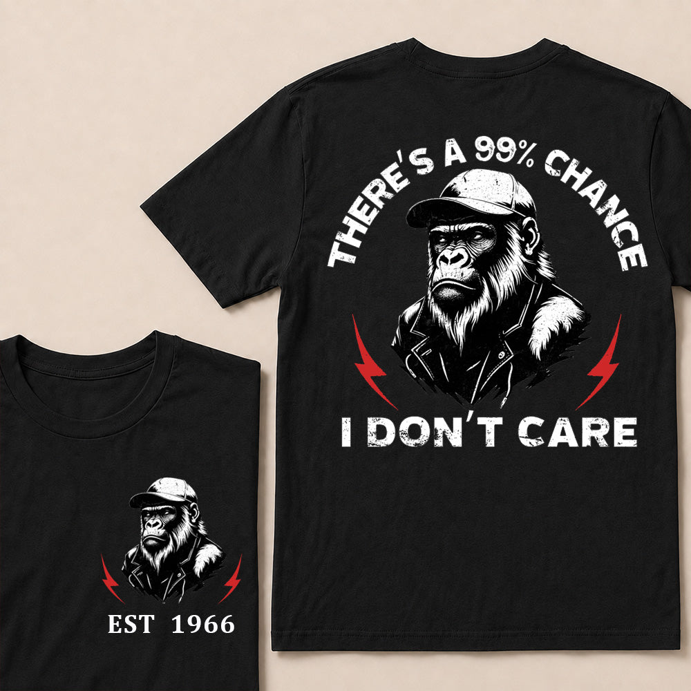 There's A 99% Chance I Don't Care T-Shirt