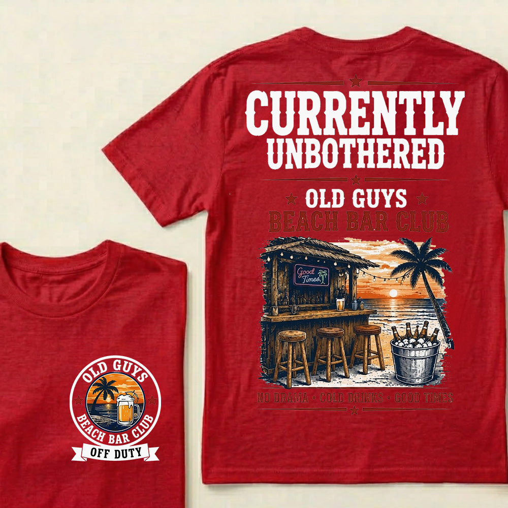 "Old Guys Beach Bar Club" – Currently Unbothered, Off Duty, Cold Drinks Only Tee