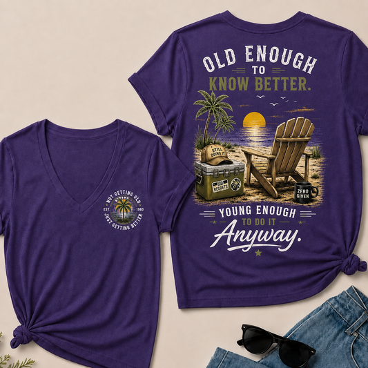 Custom Your Year Vintage Beach "Old Enough To Know Better" Life Attitude Graphic T-Shirt V-Neck T-Shirt