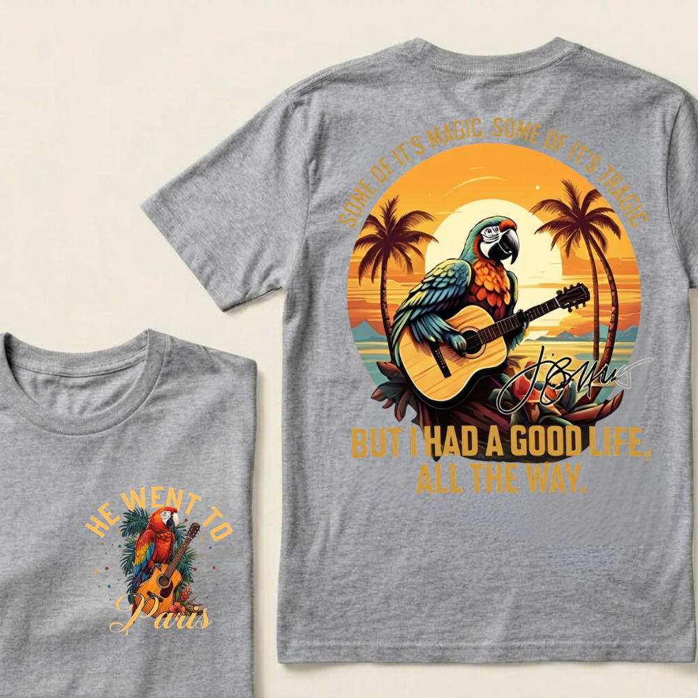 "Some of it's magic, some of it's tragic / But I had a good life all the way."T-Shirt - Jimmy Buffett Fan Tee