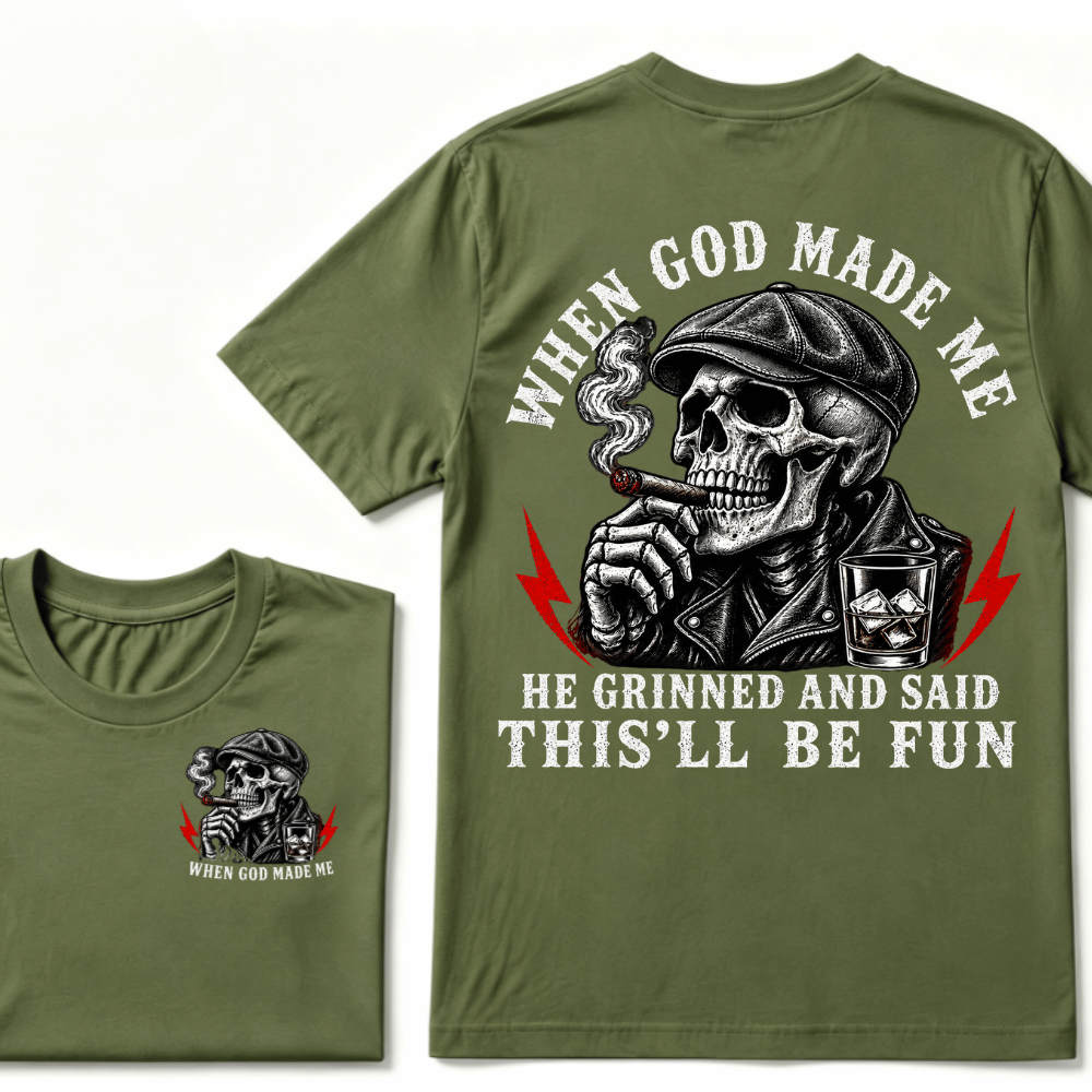 When God Made Me He Grinned And Said "This‘ll Be Fun" Cool T-shirt