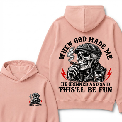 When God Made Me He Grinned And Said "This‘ll Be Fun" Hoodie