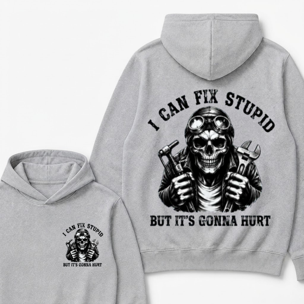 I Can Fix Stupid But It's Gonna Hurt Hoodie
