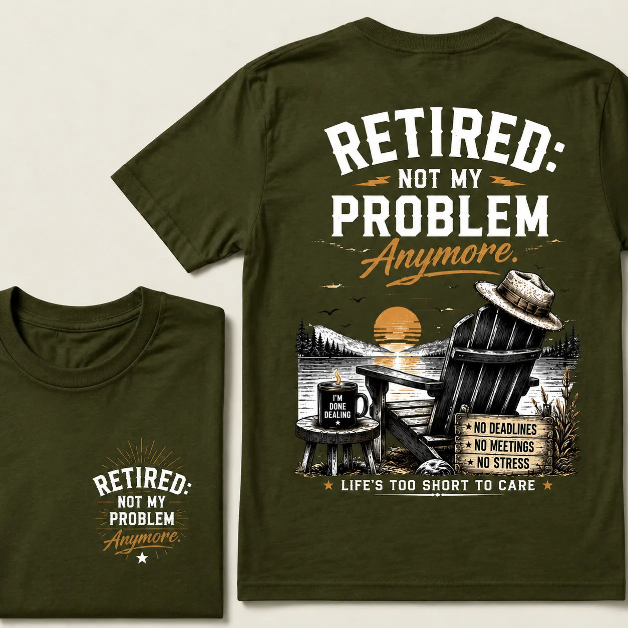 RETIRED Not My Problem Anymore No Deadlines No Meetings No Stress Life's Too Short To Care Lake House Graphic T-Shirt