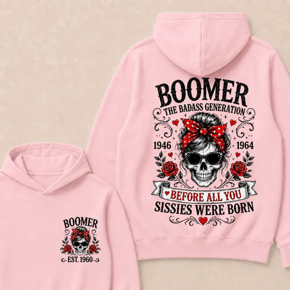 Custom Est.Year Boomer The Badass Generation 1946 1964 Before All You Sissies Were Born Hoodie