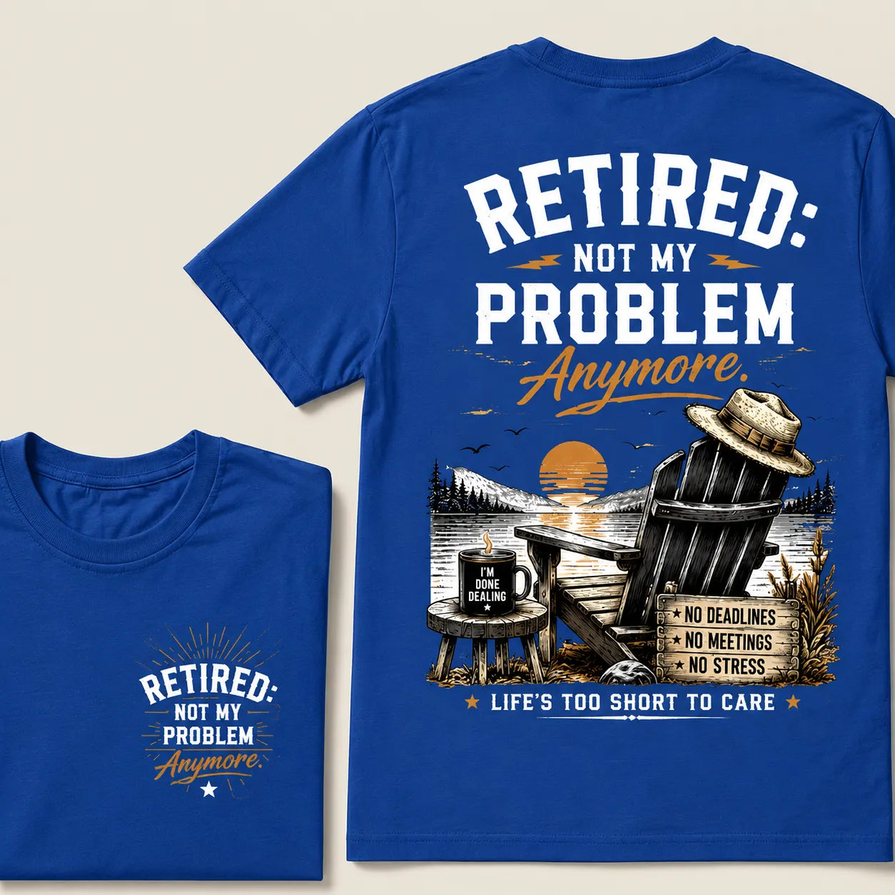 RETIRED Not My Problem Anymore No Deadlines No Meetings No Stress Life's Too Short To Care Lake House Graphic T-Shirt